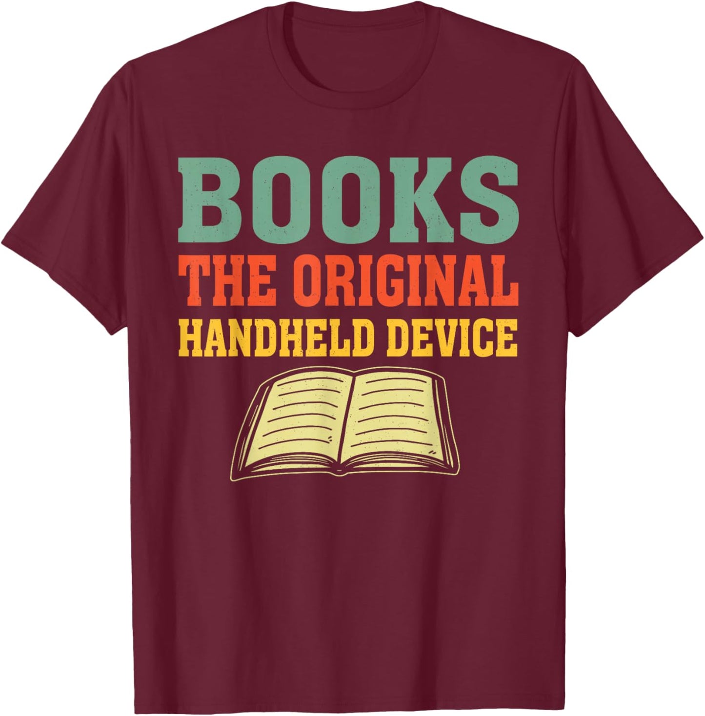 Books The Original Handheld Device Book Lover T-Shirt - T-Shirt | Maroon