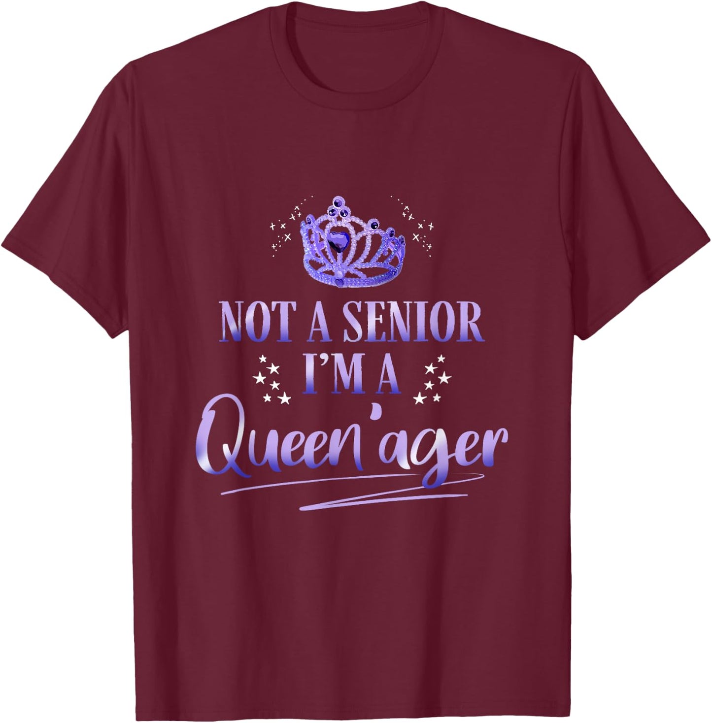 Not a Senior I'm a Queenager - Old Grandma Queen T-Shirt - T-Shirt | Maroon