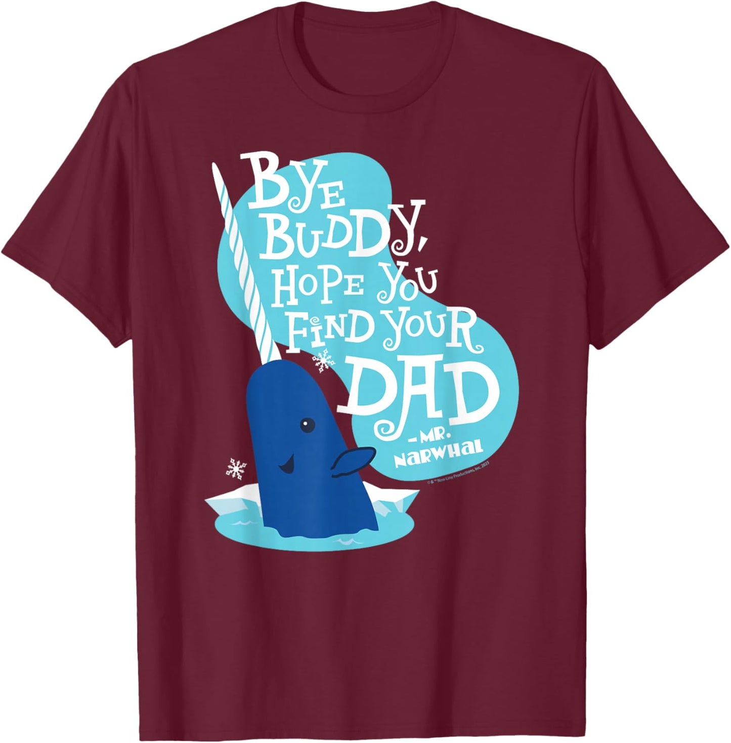 Elf - Narwhale Bye Buddy Hope You Find Your Dad T-Shirt - T-Shirt | Maroon