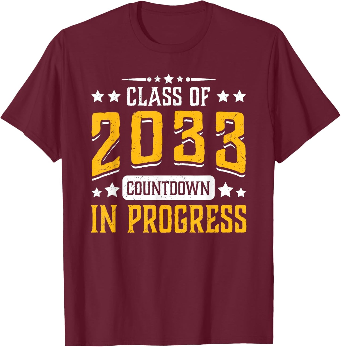 Class of 2033 Countdown in Progress Funny Graduating Grad T-Shirt - T-Shirt | Maroon