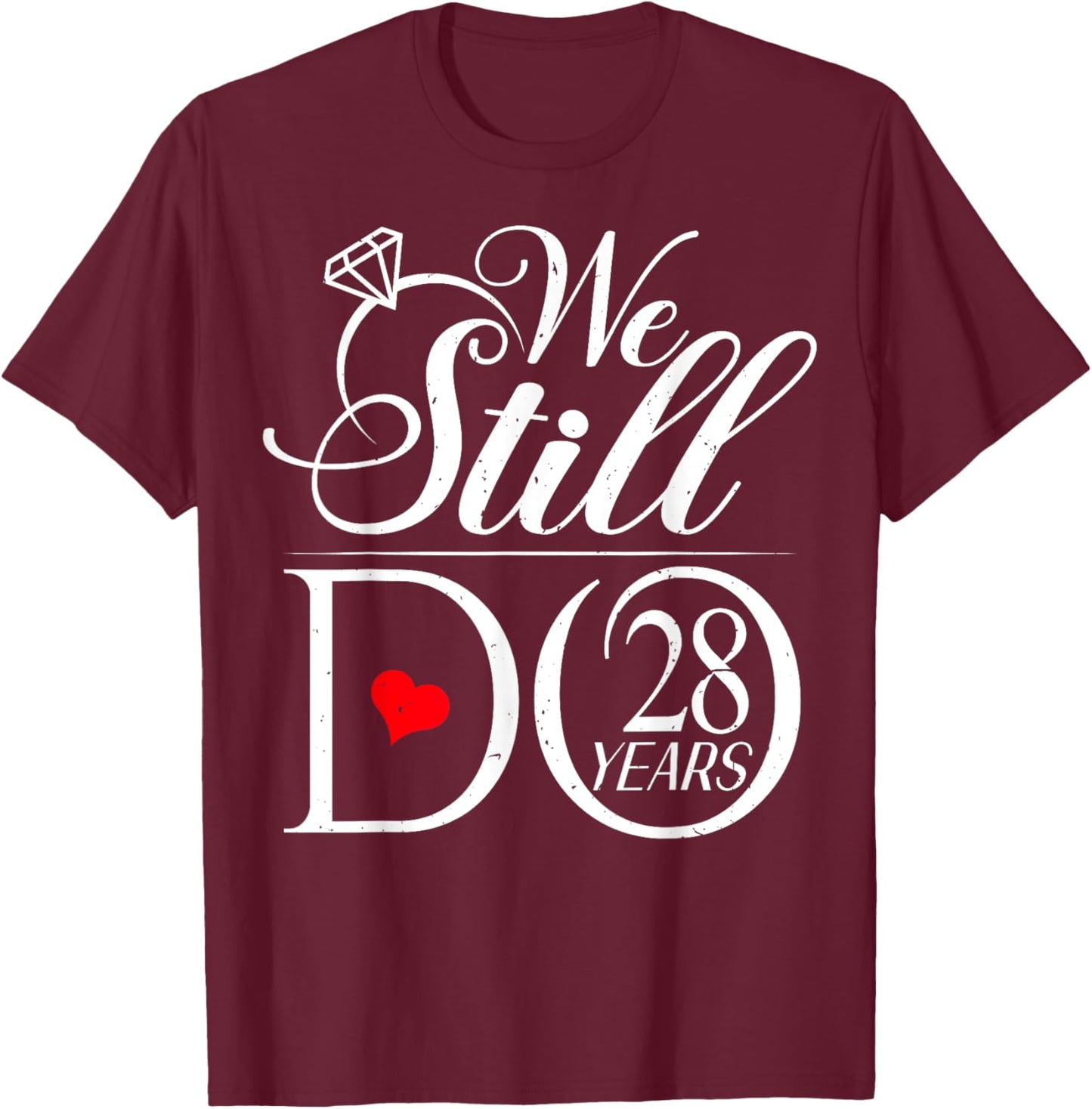 We Still Do 28 Years Funny Couple 28th Wedding Anniversary T-Shirt - T-Shirt | Maroon