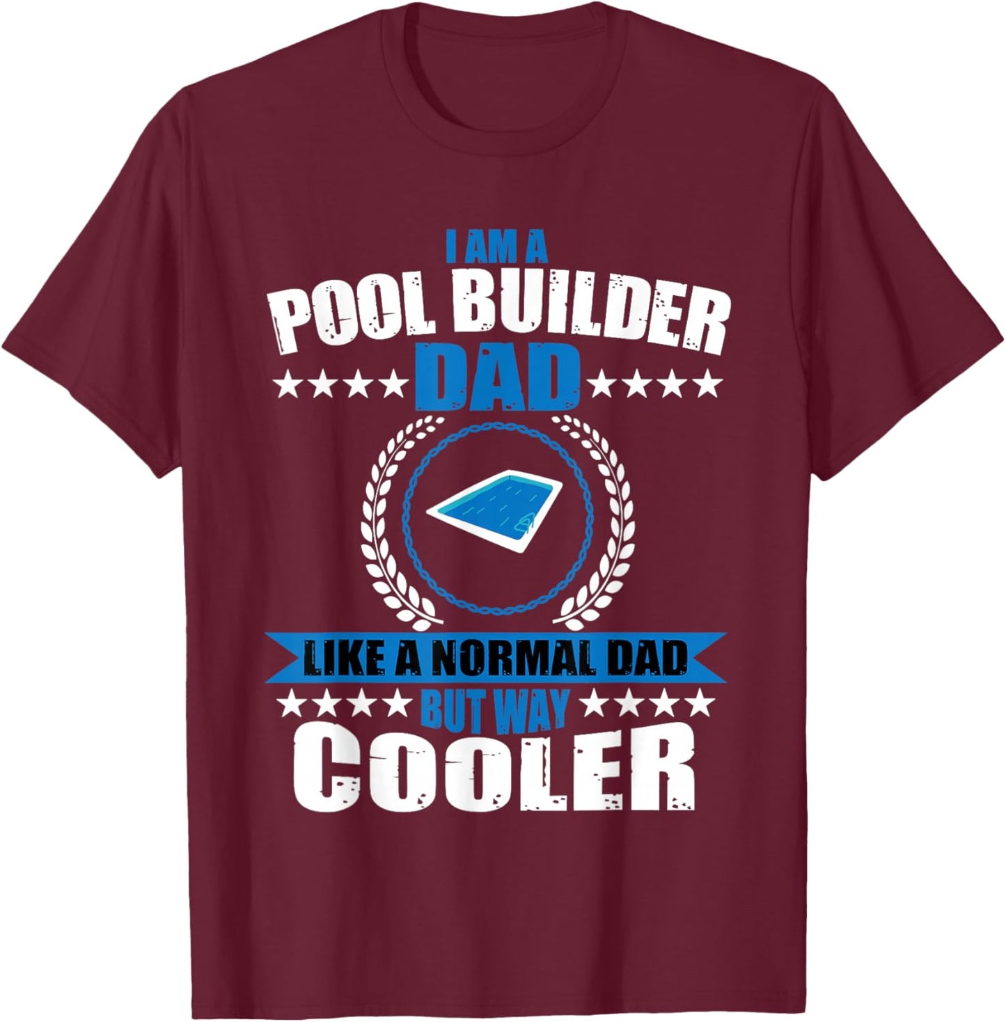Pool Builder Dad Swimming Pool Construction Father's Day T-Shirt - T-Shirt | Maroon