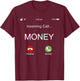 Incoming Call Money Is Calling monopoly money Business Cash T-Shirt - T-Shirt | Maroon