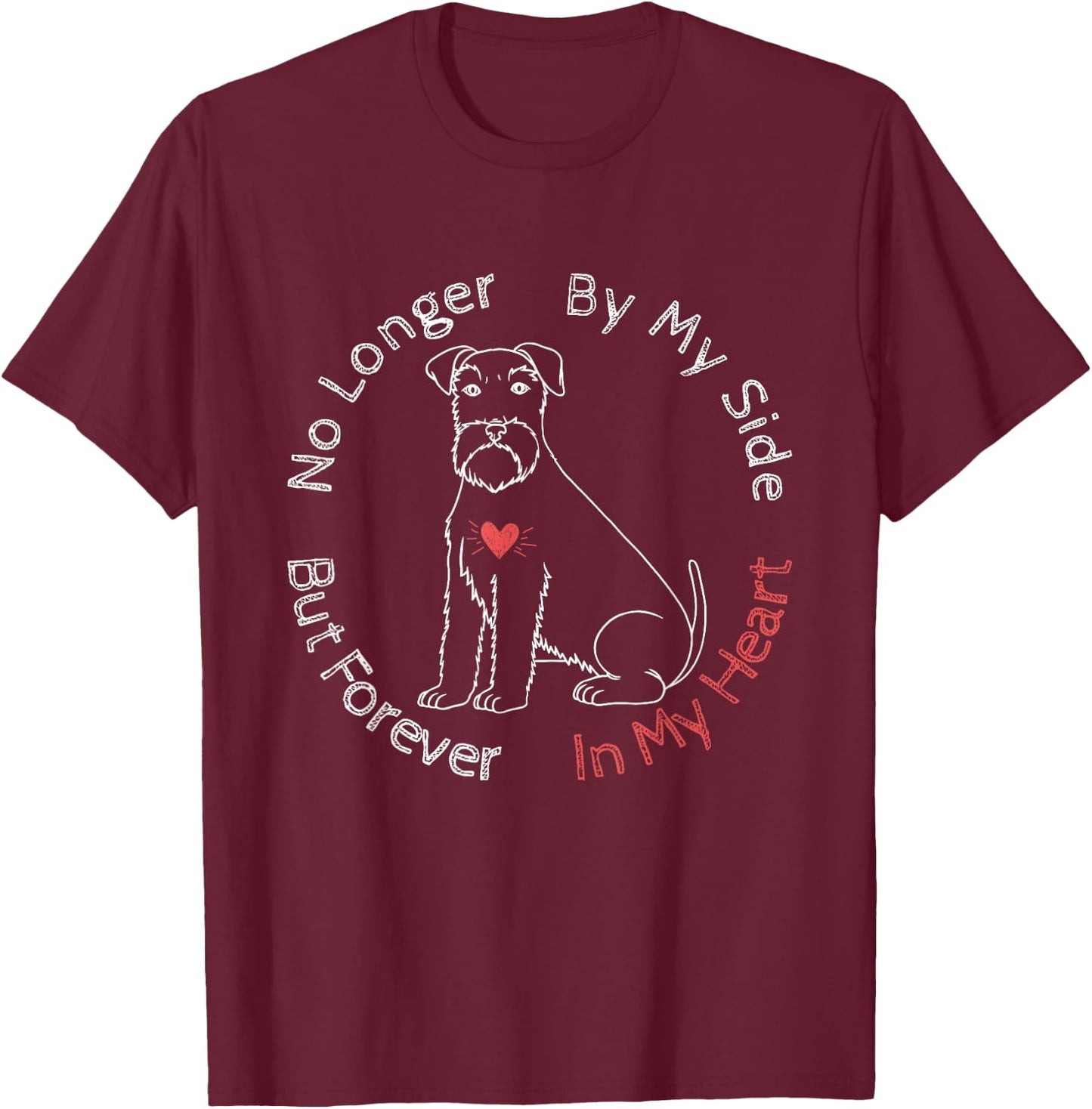 Memorial For The Loss Of A Beloved Miniature Schnauzer T-Shirt - T-Shirt | Maroon