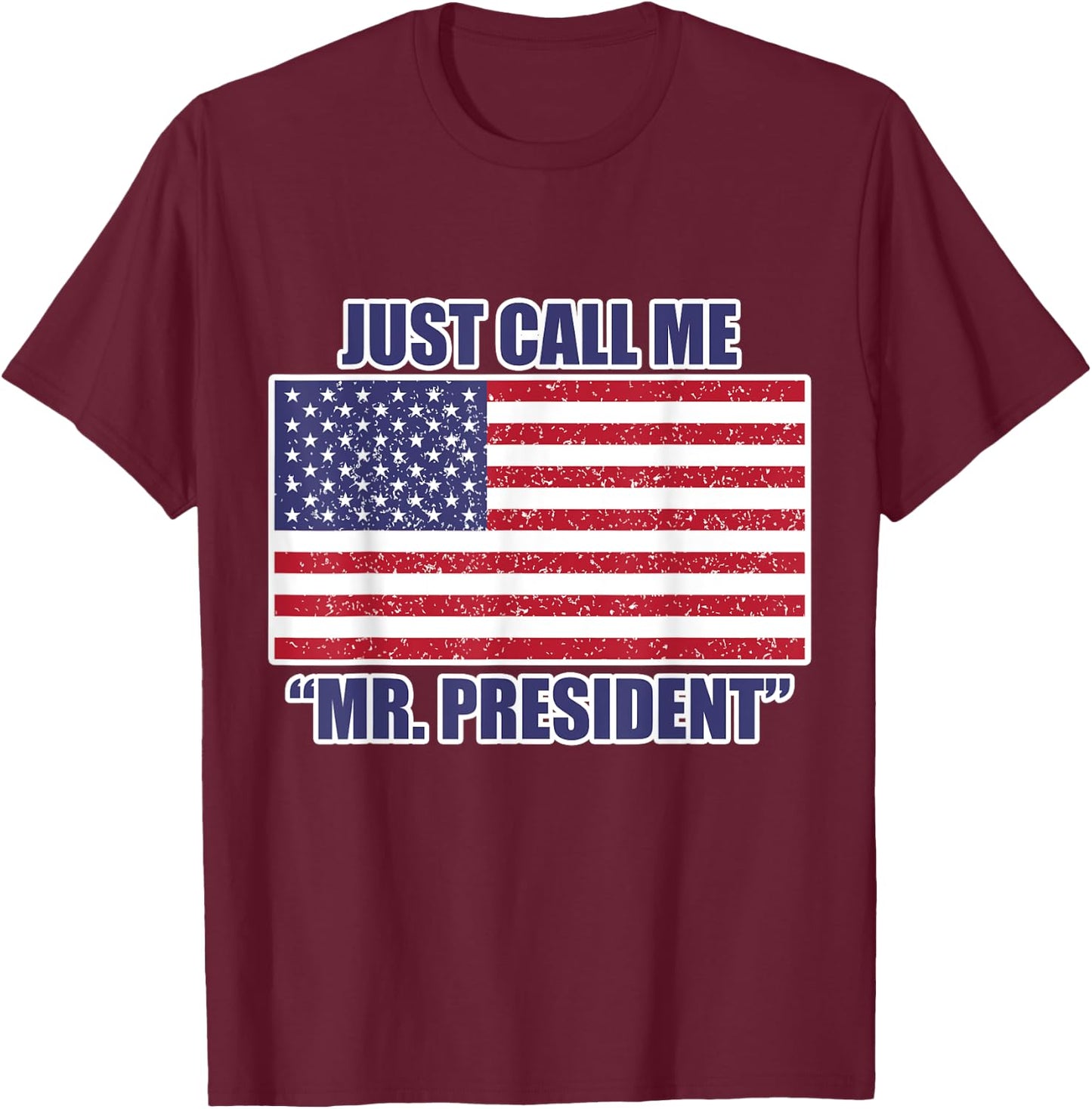 USA President Shirt - Just call me Mr. Pre T-Shirt - T-Shirt | Maroon