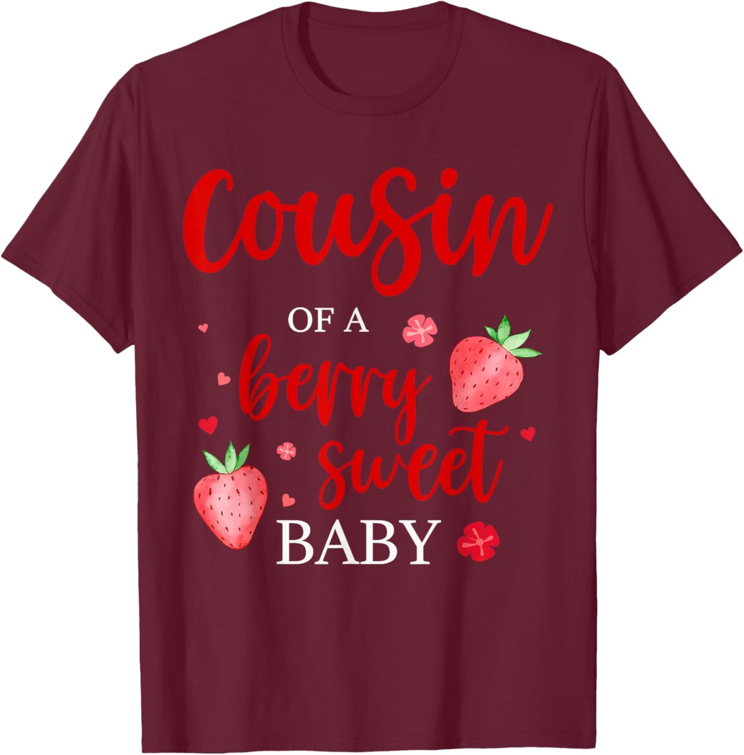 Cousin Of A Berry Sweet One Strawberry Baby First Birthday T-Shirt - T-Shirt | Maroon