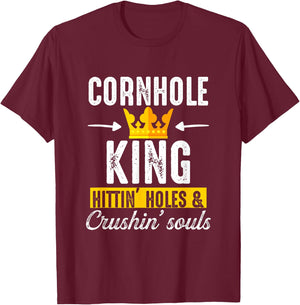 Cornhole King Hittin Holes And Crushin Souls Cornhole Board T-Shirt - T-Shirt | Maroon