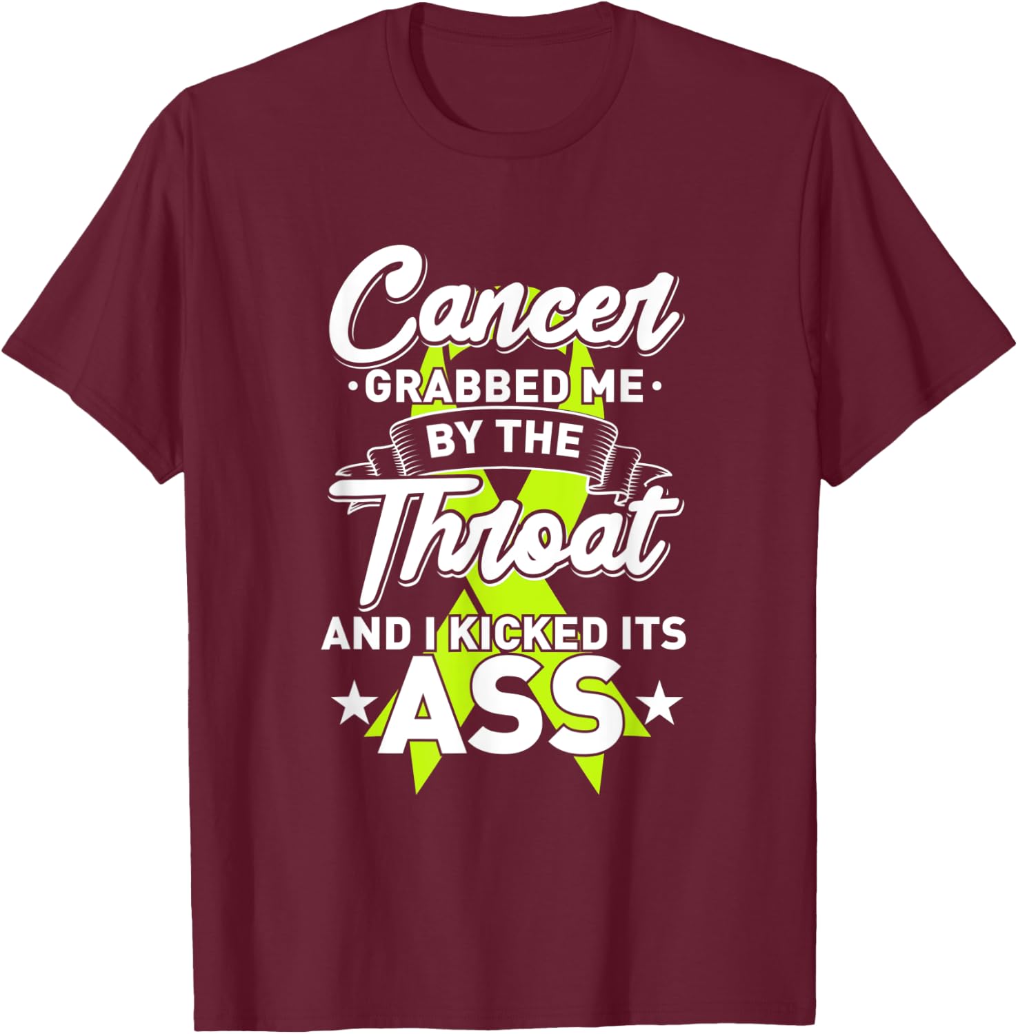 Lymphoma Cancer Grabbed Me By The Throat I Kicked It's Ass T-Shirt - T-Shirt | Maroon