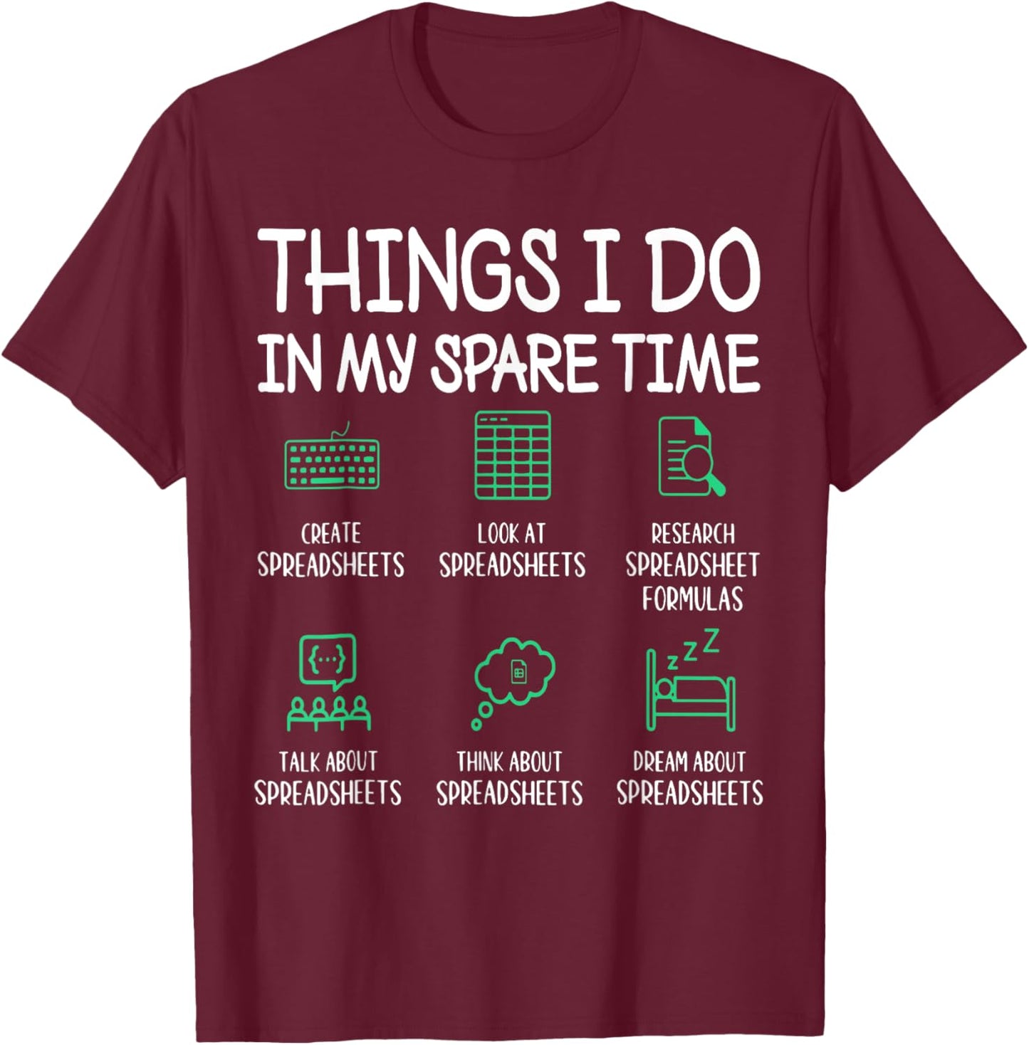 Things I Do In My Spare Time Spreadsheets Accountant T-Shirt - T-Shirt | Maroon