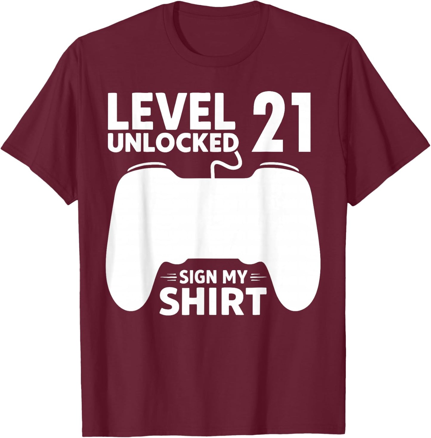 Level 21 Unlocked 21st Birthday Boy Video Game Party Sign My T-Shirt - T-Shirt | Maroon