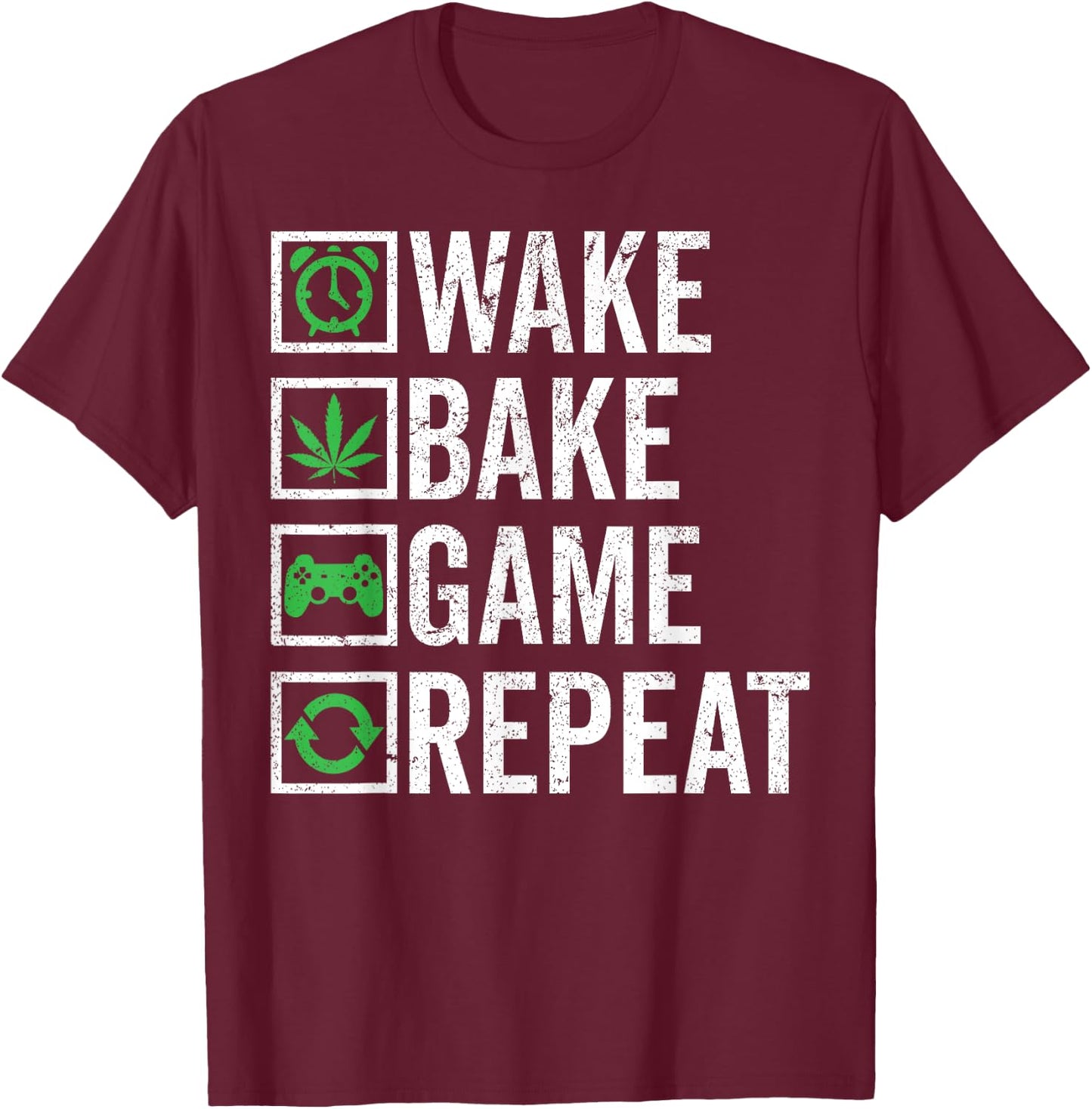 Wake Bake Game Repeat 420 Weed Cannabis THC Stoner Gift T-Shirt - T-Shirt | Maroon