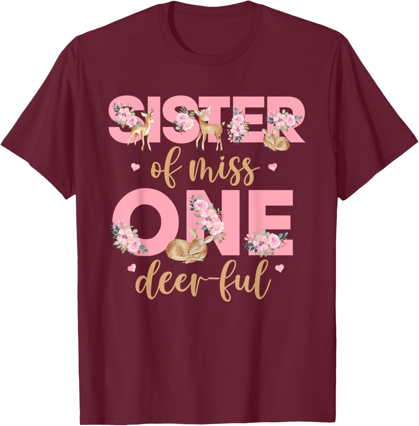 Sister of Little Miss One-deer-ful Bday Girl Floral Deer T-Shirt - T-Shirt | Maroon