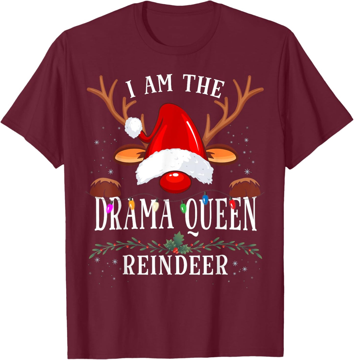 99 Gifts I Am The Drama Queen Reindeer Christmas Family -Adults & Kids T-Shirt - T-Shirt | Maroon