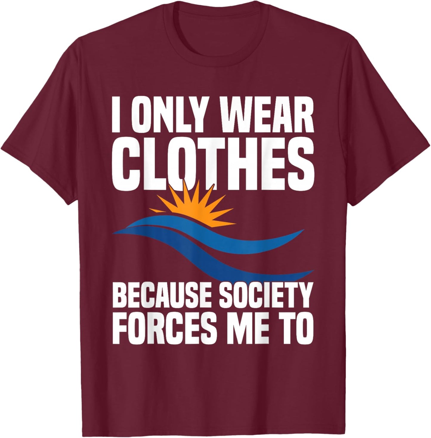 Nudism Accessories Nakedness Naturism Lover Freedom Nudist T-Shirt - T-Shirt | Maroon