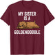 My Sister Is A Goldendoodle Funny Dog T-Shirt - T-Shirt | Maroon