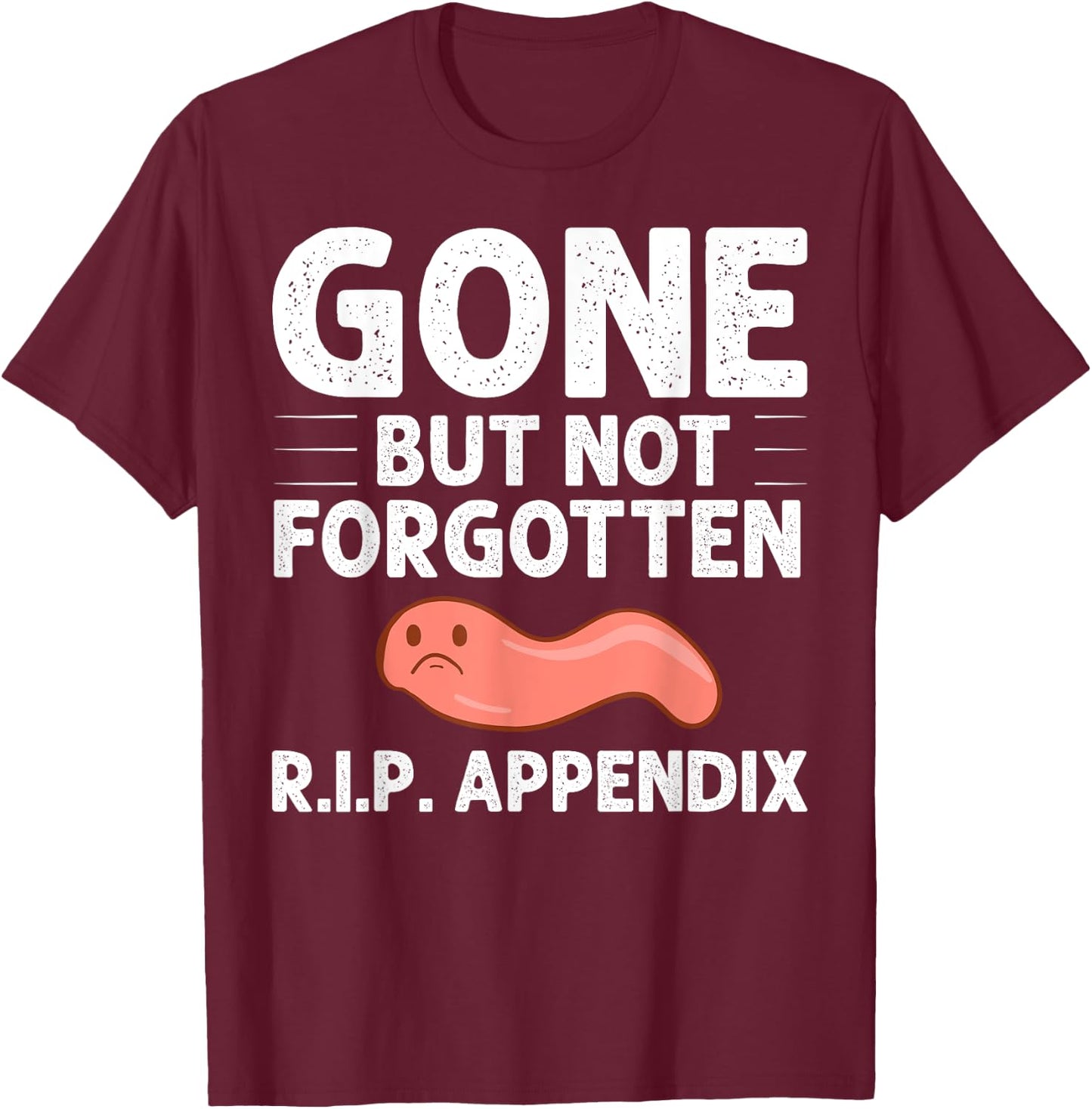 Appendix Cancer Surgery Removal Recovery Appendectomy T-Shirt - T-Shirt | Maroon