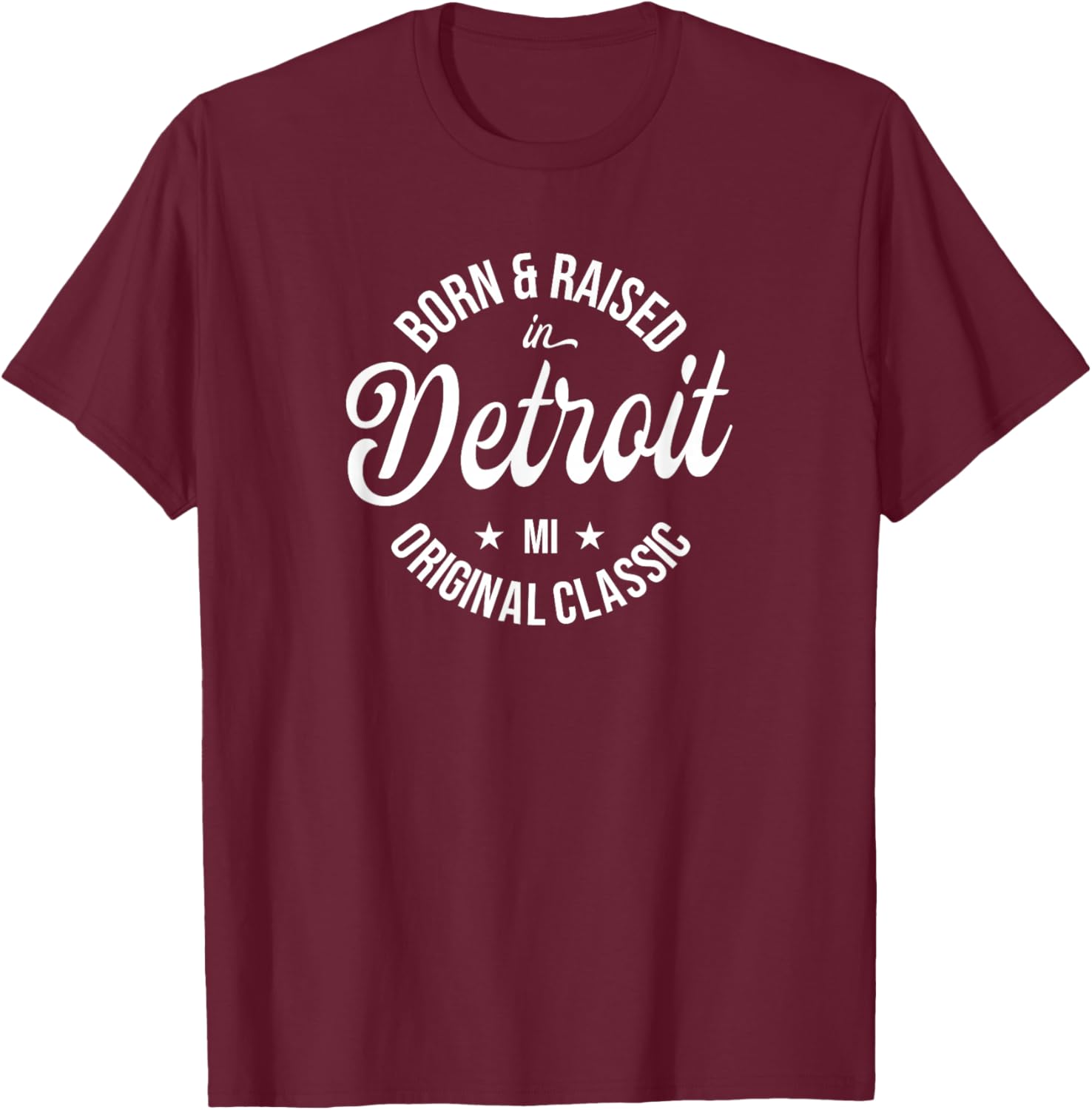Born and Raised in Detroit T-Shirt - T-Shirt | Maroon
