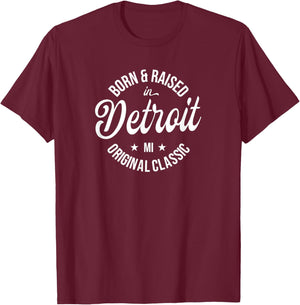 Born and Raised in Detroit T-Shirt - T-Shirt | Maroon