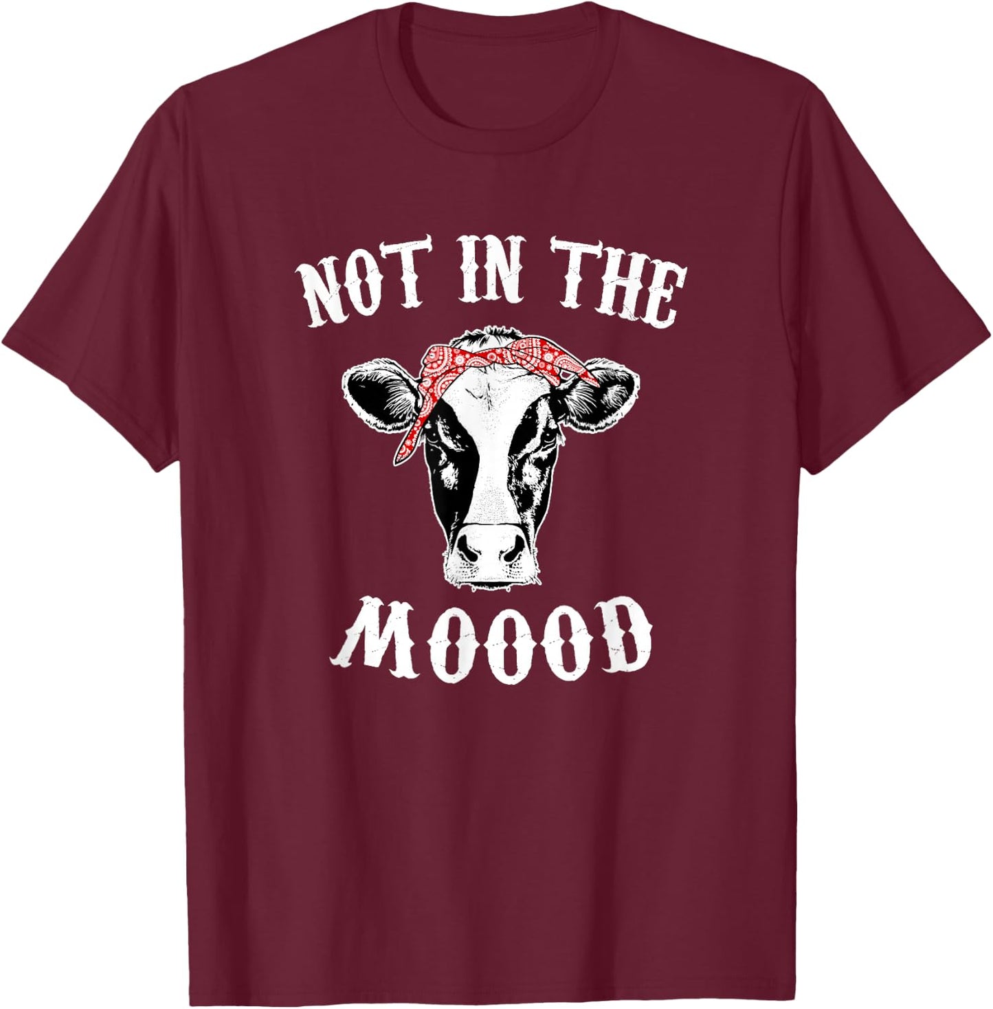Not In The Mood Cow Lover Cute Heifer Face T-Shirt - T-Shirt | Maroon