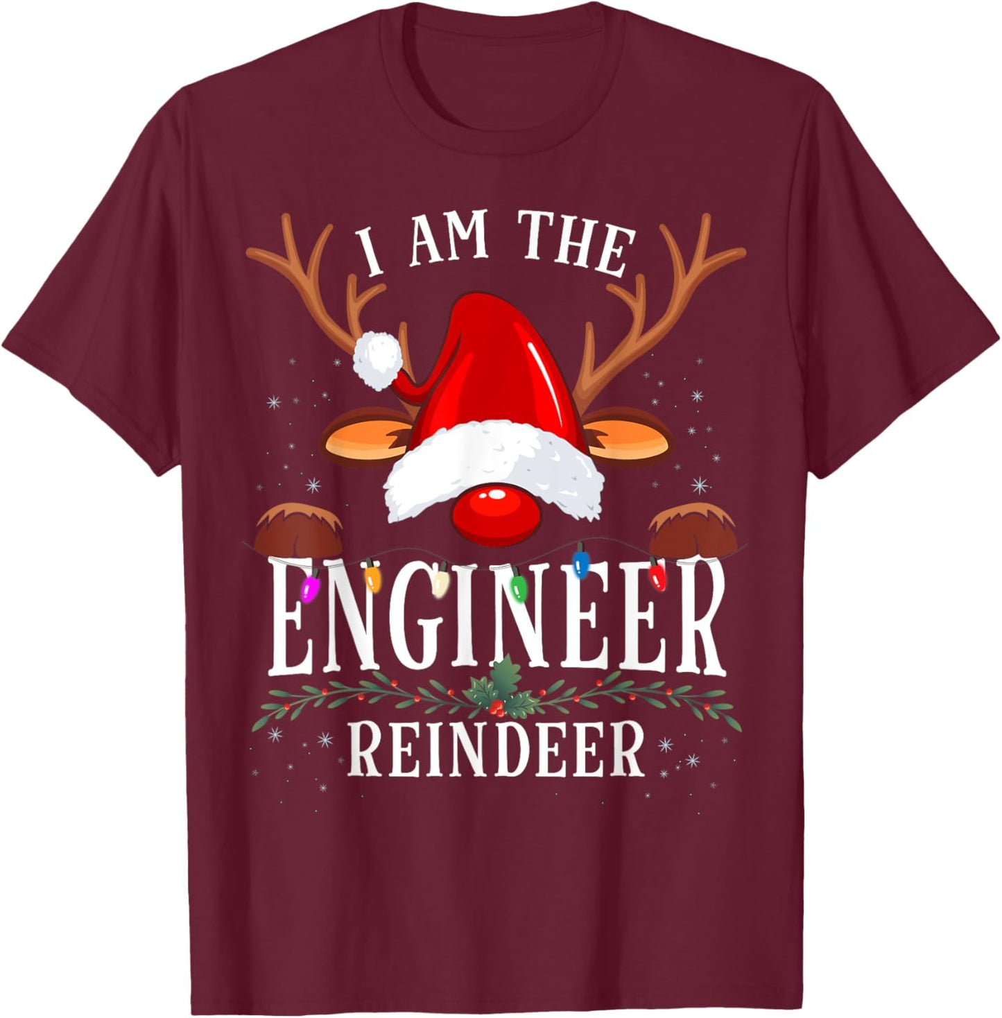 I Am The Engineer Reindeer Christmas Family T-Shirt - T-Shirt | Maroon