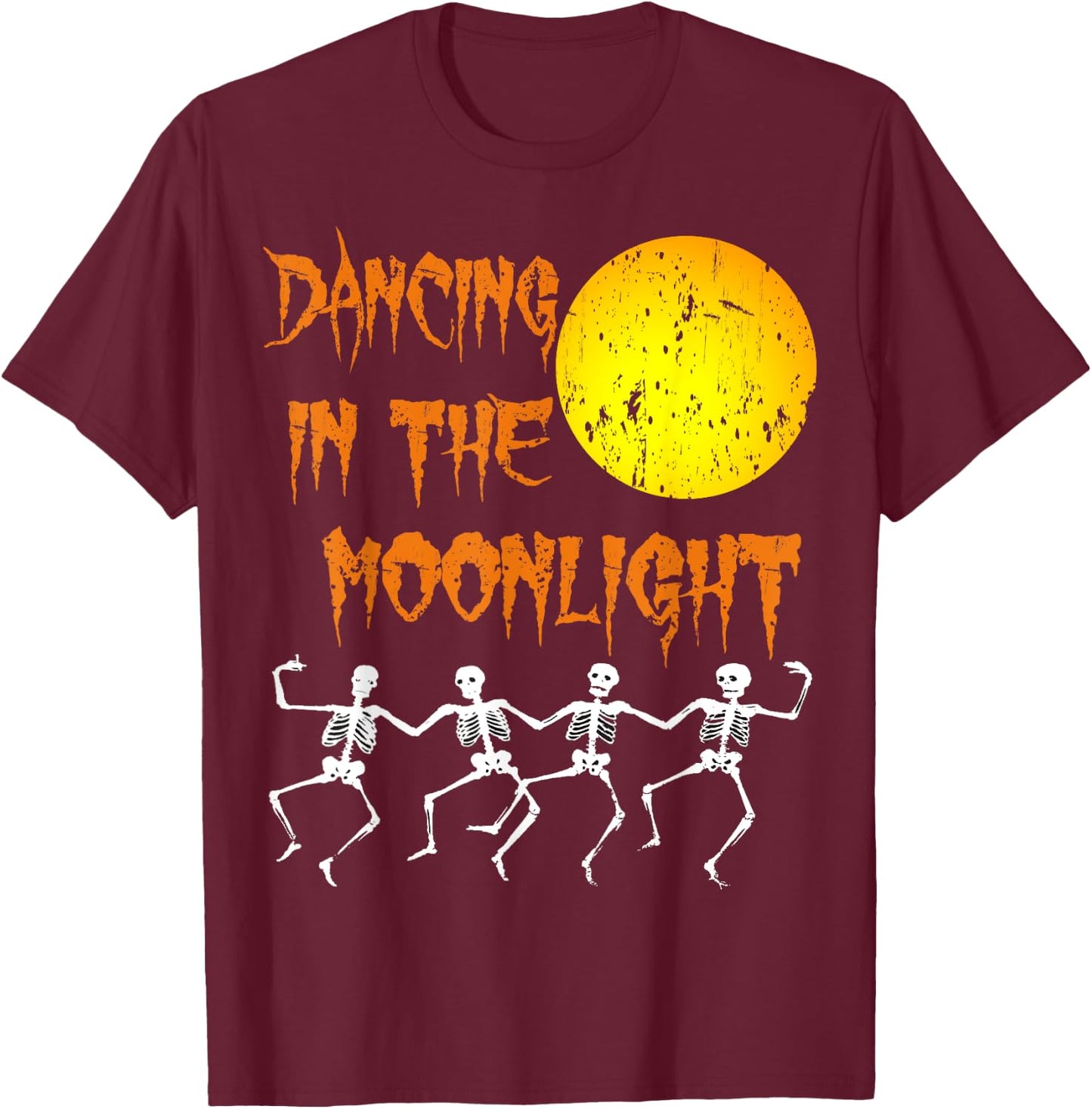 Dancing In The Moonlight skeleton T Shirts Drinking Party T-Shirt - T-Shirt | Maroon