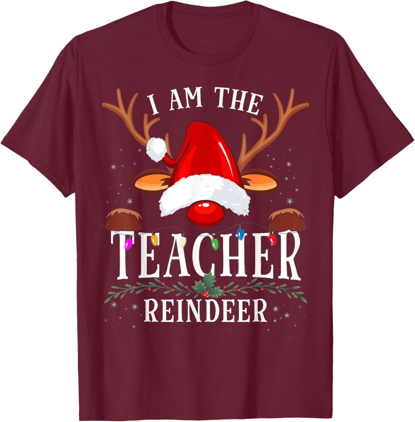 I Am The Teacher Reindeer Christmas Family T-Shirt - T-Shirt | Maroon