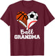 Ball Grandma Funny Soccer Football Baseball Basketball T-Shirt - T-Shirt | Maroon