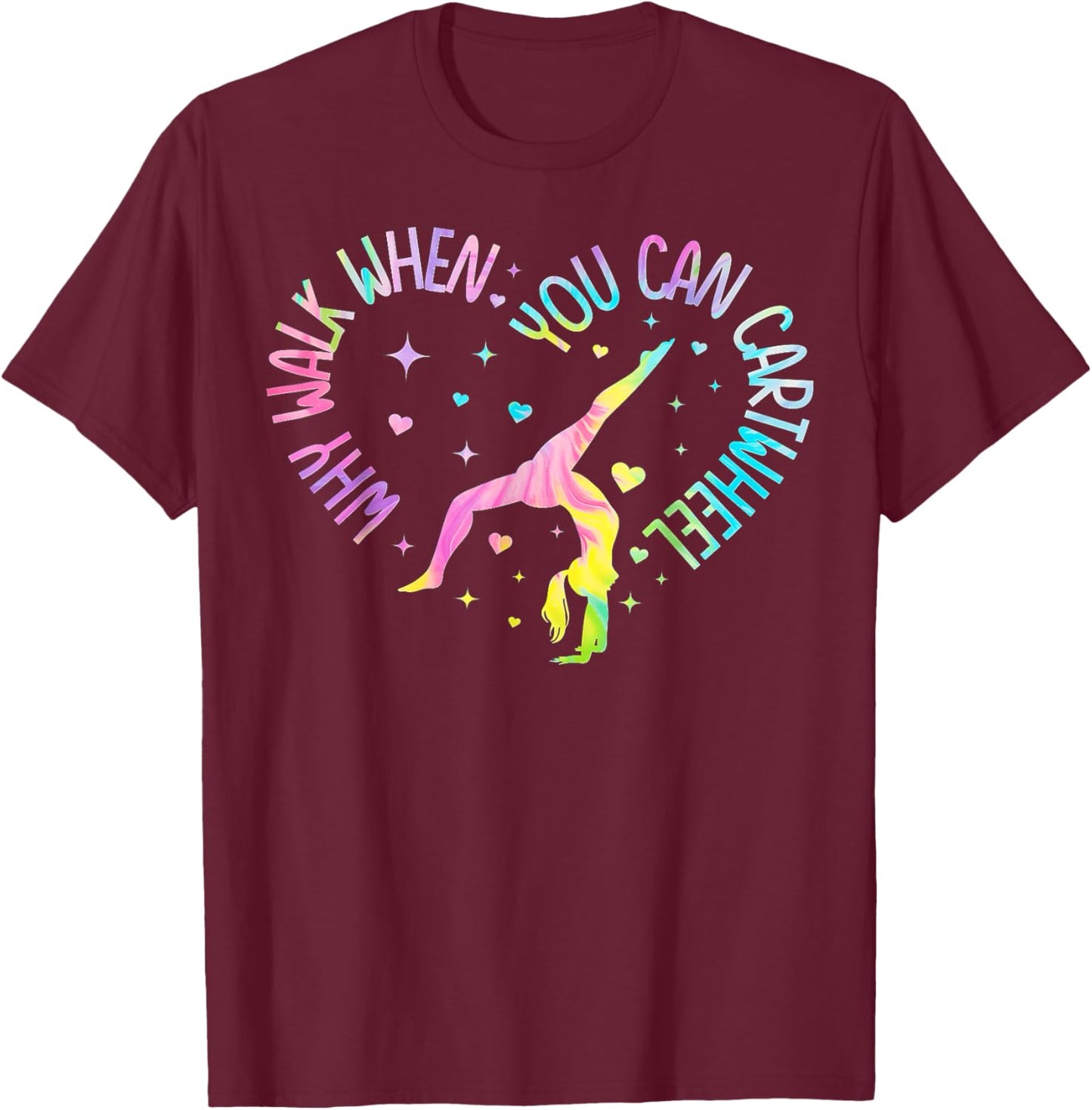 Girls Why Walk When You Can Cartwheel Gymnastic T-Shirt - T-Shirt | Maroon