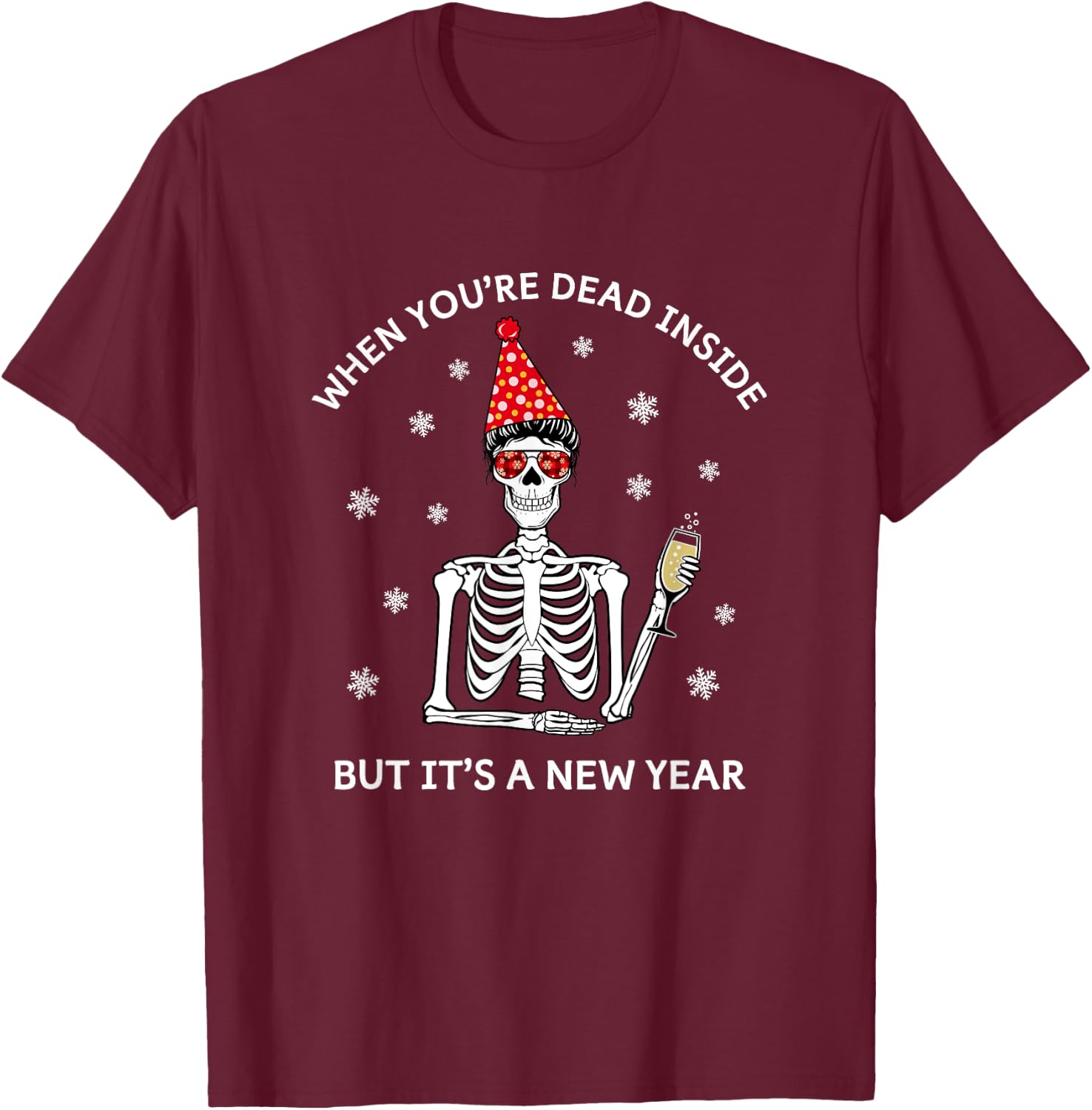 Funny Skull When You're Dead Inside but it's a New Year T-Shirt - T-Shirt | Maroon