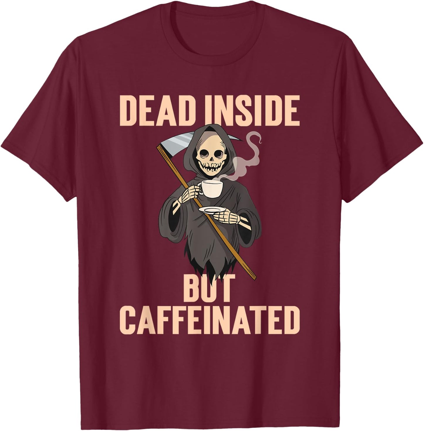 Dead Inside But Caffeinated Coffee Halloween Grim Reaper T-Shirt - T-Shirt | Maroon