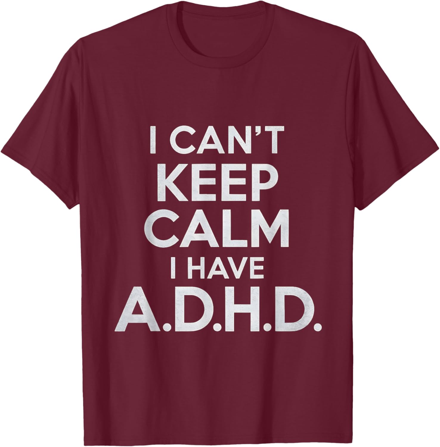 Funny ADHD T-Shirt - T-Shirt | Maroon