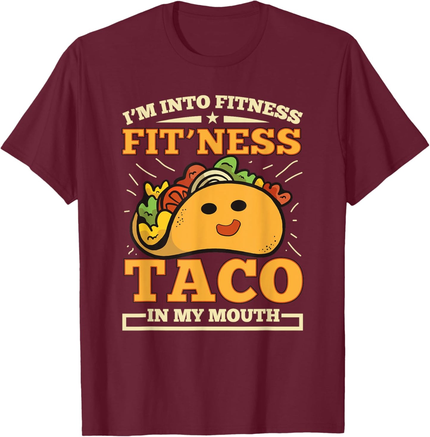 I'm Into Fitness Fit'ness Taco In My Mouth T-Shirt - T-Shirt | Maroon