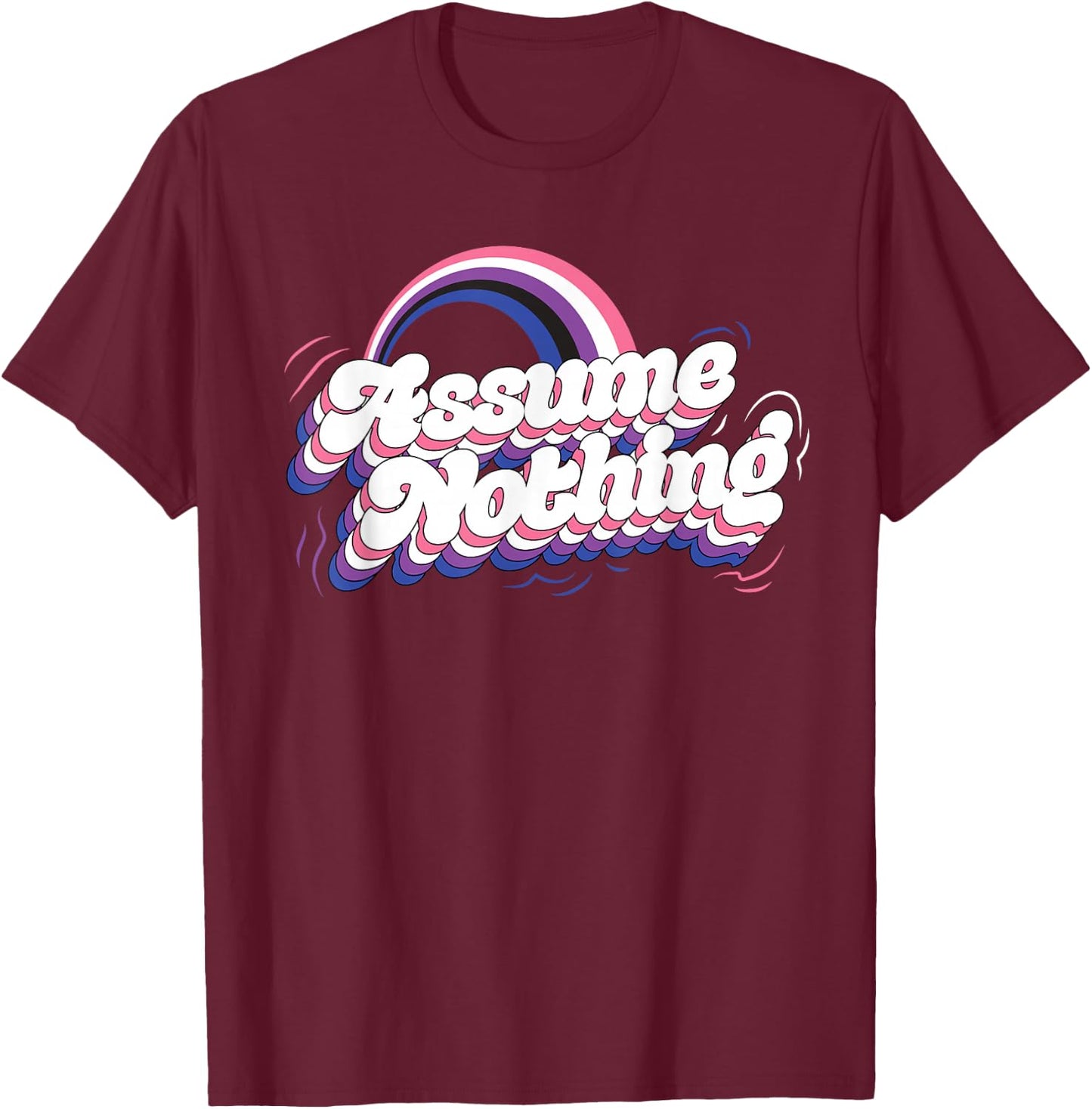 Assume Nothing Genderfluid Rainbow Gender Fluid Pride Love T-Shirt - T-Shirt | Maroon