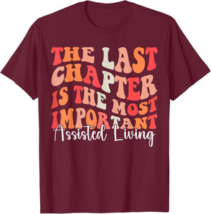 The Last Chapter is The Most Important Assisted Living Week T-Shirt - T-Shirt | Maroon