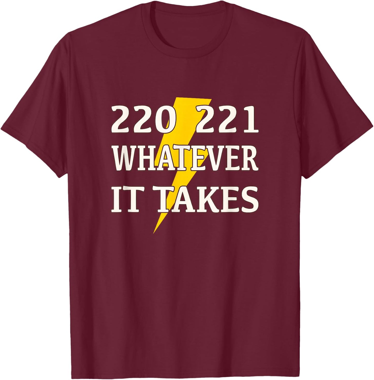 220 221 Whatever it Takes Lineman Electrician T-Shirt - T-Shirt | Maroon