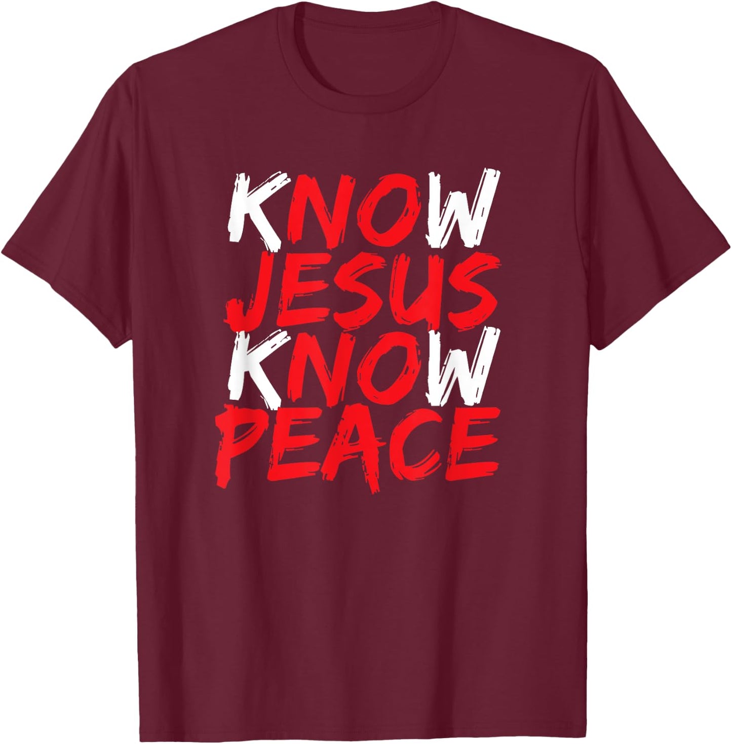 Christian Jesus Bible Verse Scripture Know Jesus Know Peace T-Shirt - T-Shirt | Maroon