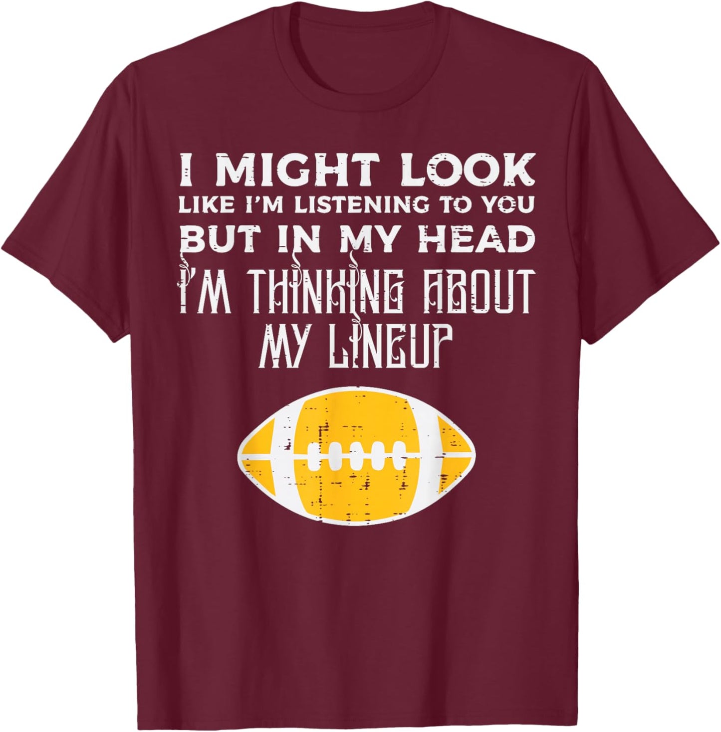 Fantasy Football Might Look Listening Lineup Men Women Kids T-Shirt - T-Shirt | Maroon