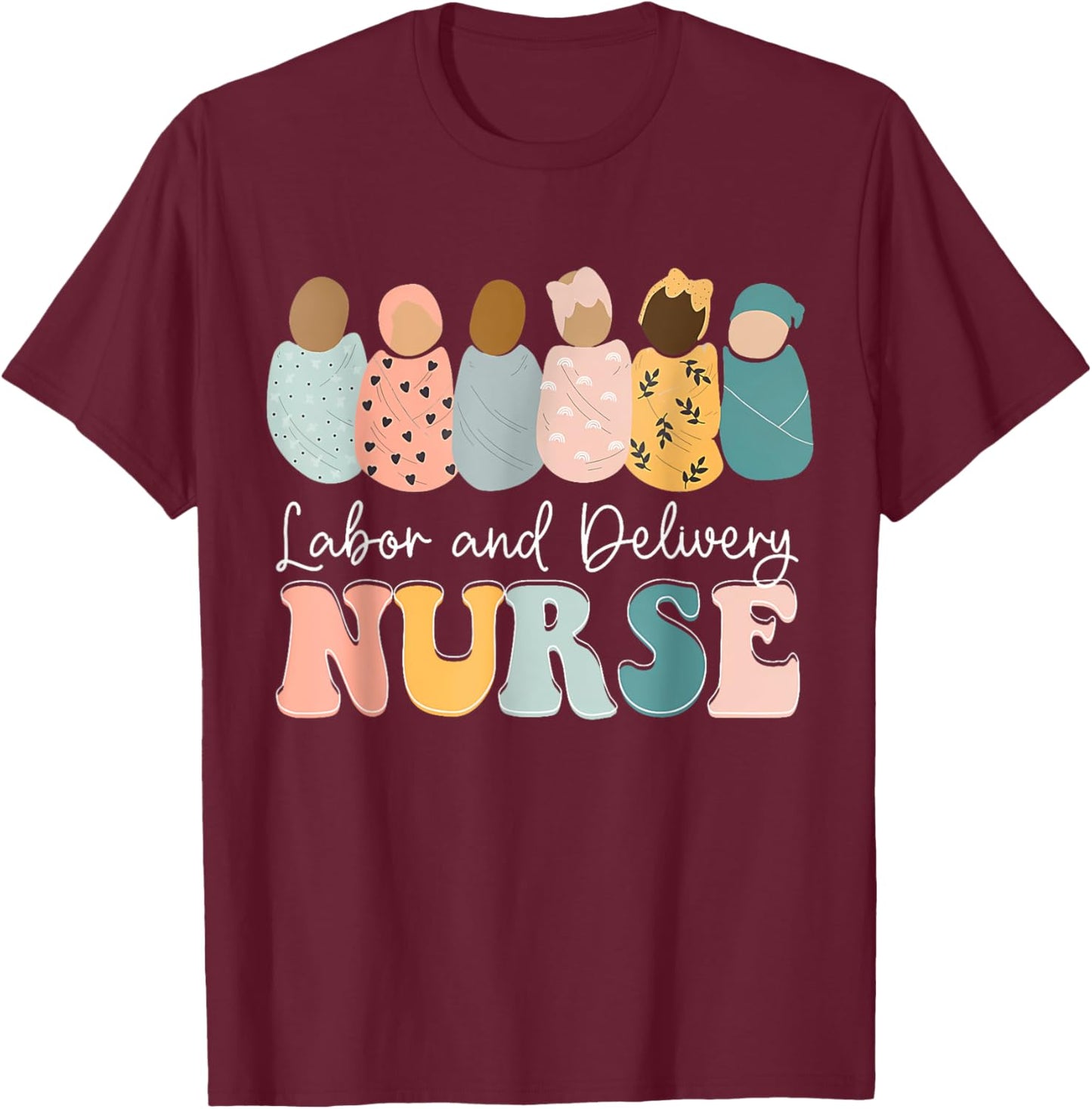L&D Nurse Labor And Delivery Nursing Nurse Week T-Shirt - T-Shirt | Maroon