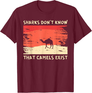 Sharks Don't Know That Camels Exist Satirical T-Shirt - T-Shirt | Maroon