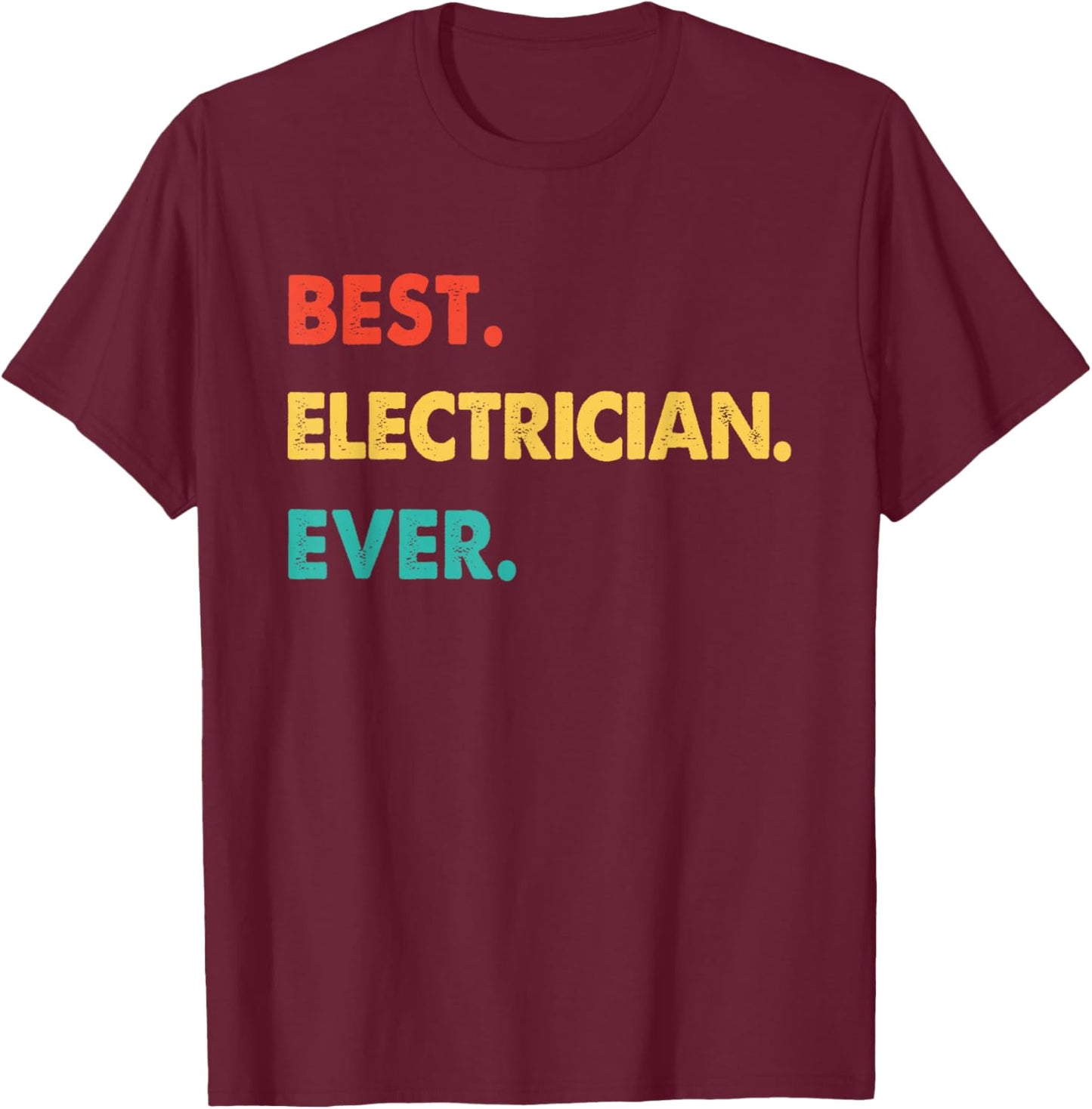Electrician Profession Retro Best Electrician Ever T-Shirt - T-Shirt | Maroon