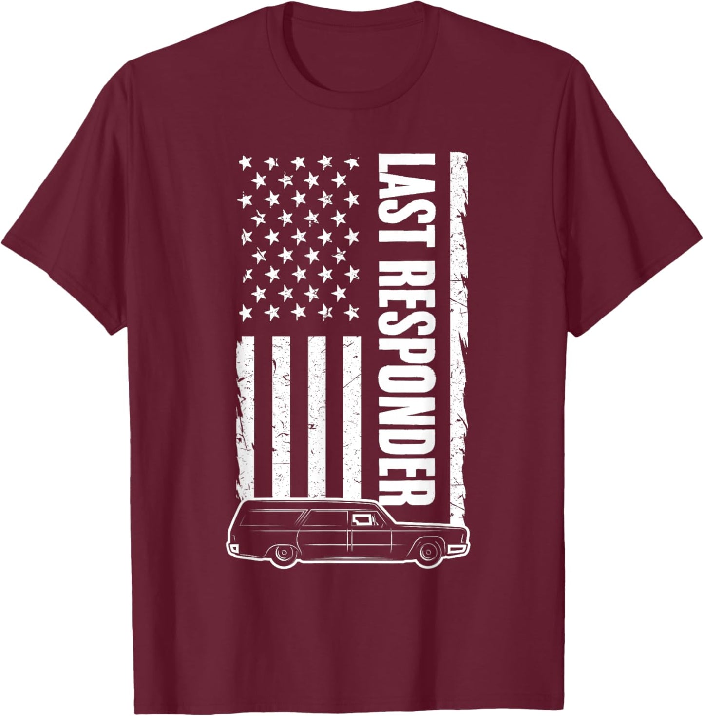 Last Responder Hearse USA Flag Mortician Funeral Director T-Shirt - T-Shirt | Maroon