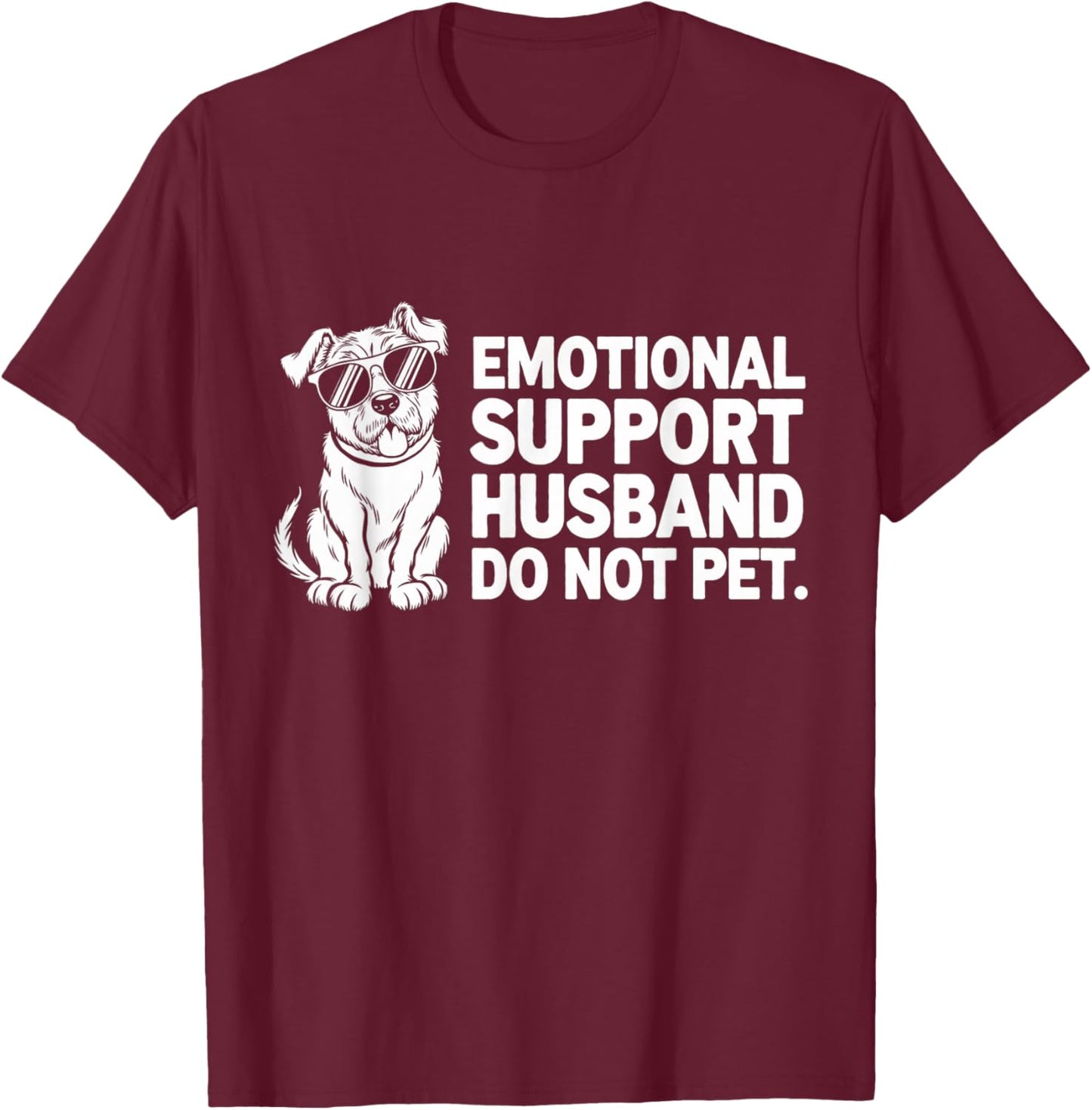 Emotional Support Husband Do Not Pet T-Shirt - T-Shirt | Maroon