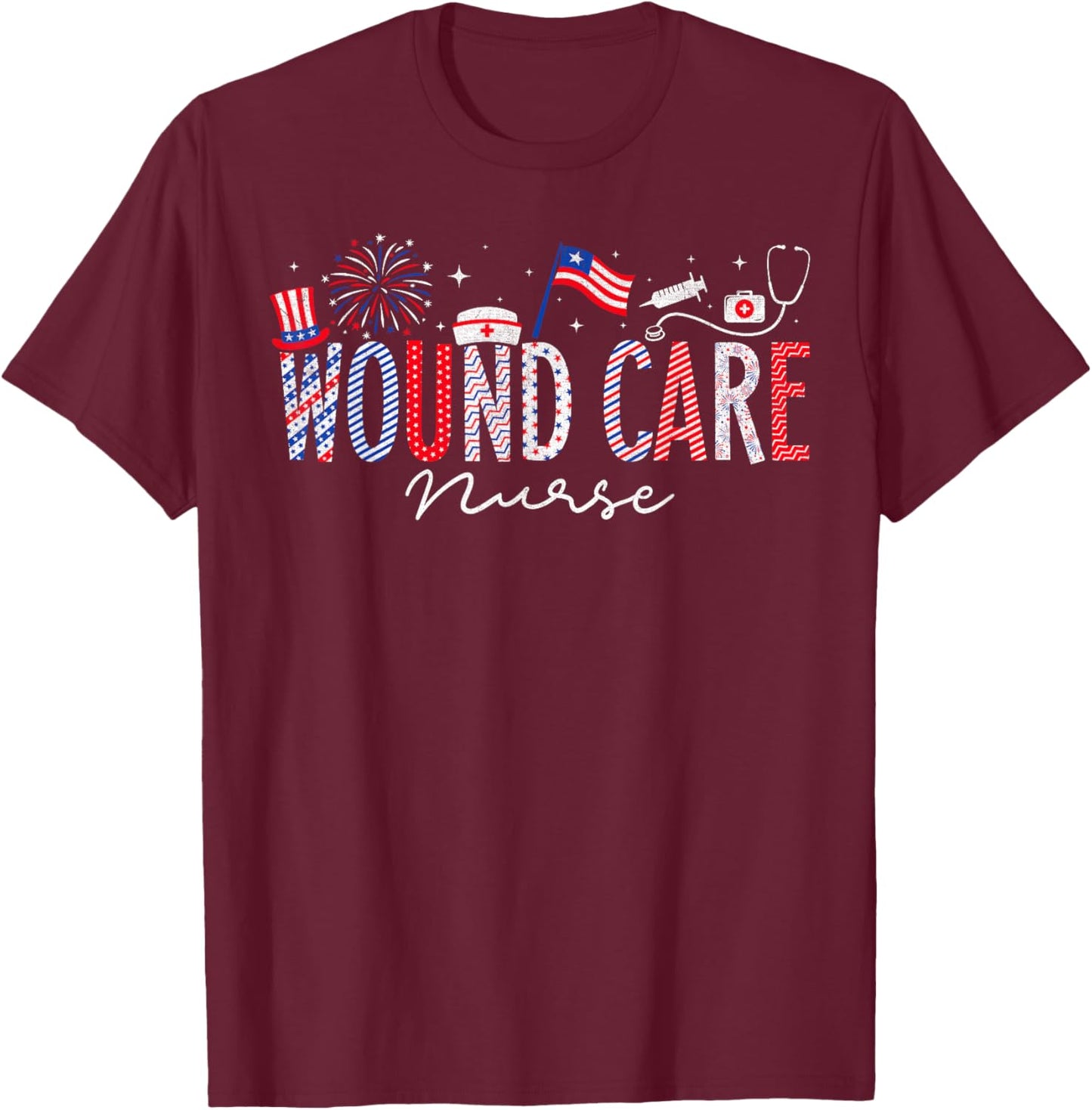 4th Of July Wound Care Nurse Scrub Tops Patriotic Nurses T-Shirt - T-Shirt | Maroon