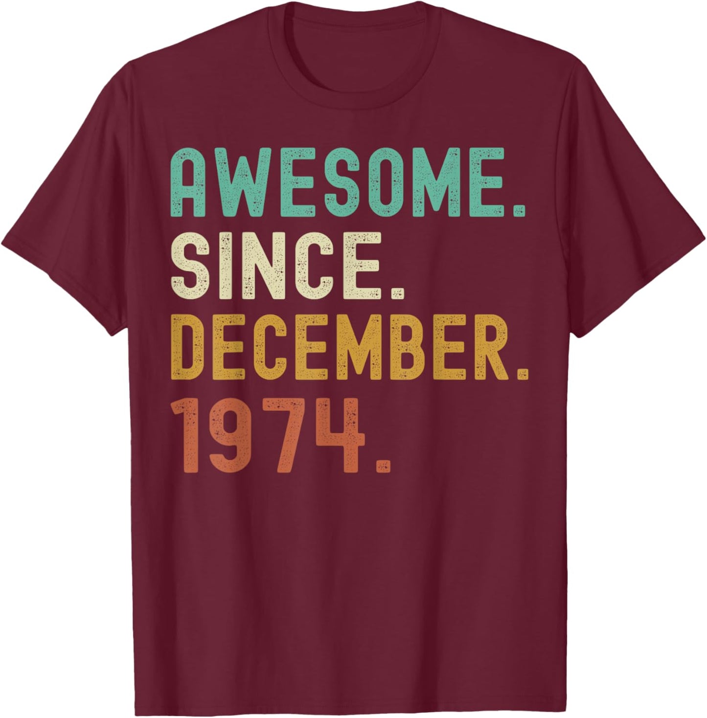 Retro Awesome Since December 1974 49th Birthday 49 Years Old T-Shirt - T-Shirt | Maroon