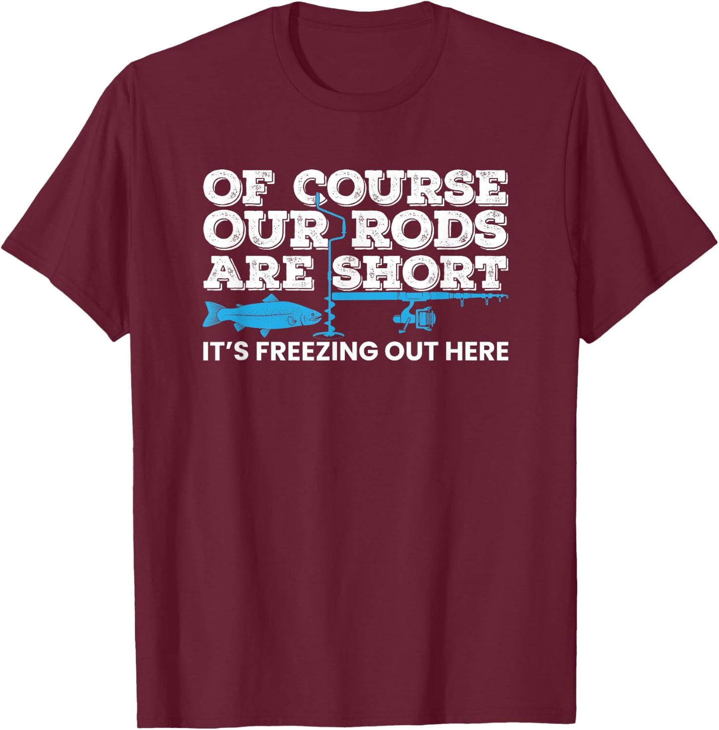 Ice Fishing Short Rods Winter Ice Fishing T-Shirt - T-Shirt | Maroon
