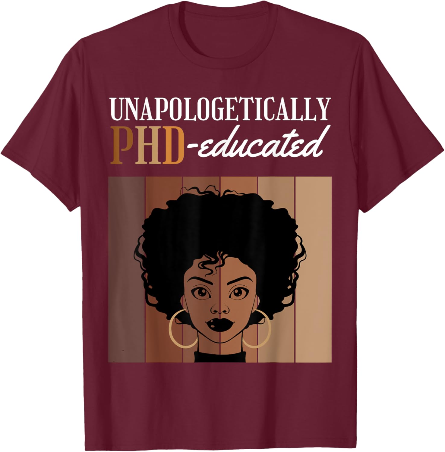 Unapologetically PHD Educated Student Graduation Black Afro T-Shirt - T-Shirt | Maroon