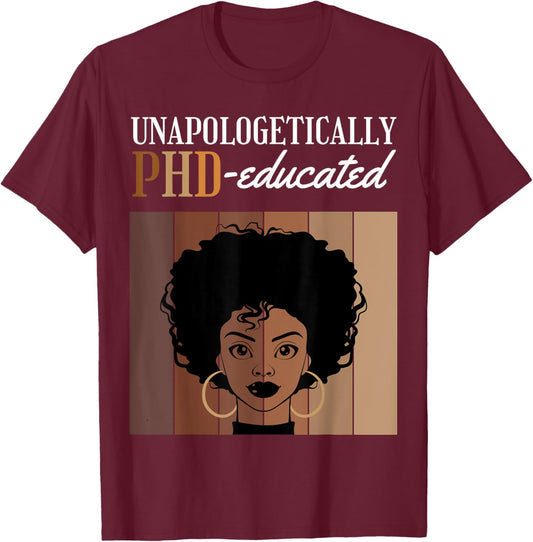Unapologetically PHD Educated Student Graduation Black Afro T-Shirt - T-Shirt | Maroon