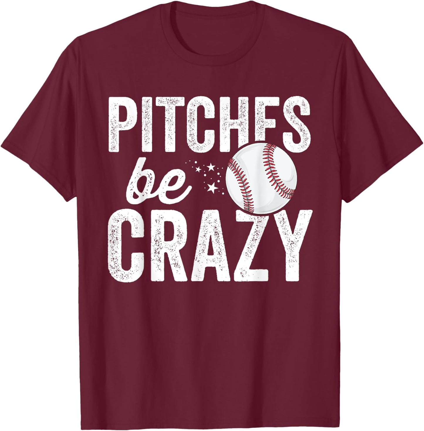 Pitches Be Crazy Adult Mom Mother T-Shirt - T-Shirt | Maroon