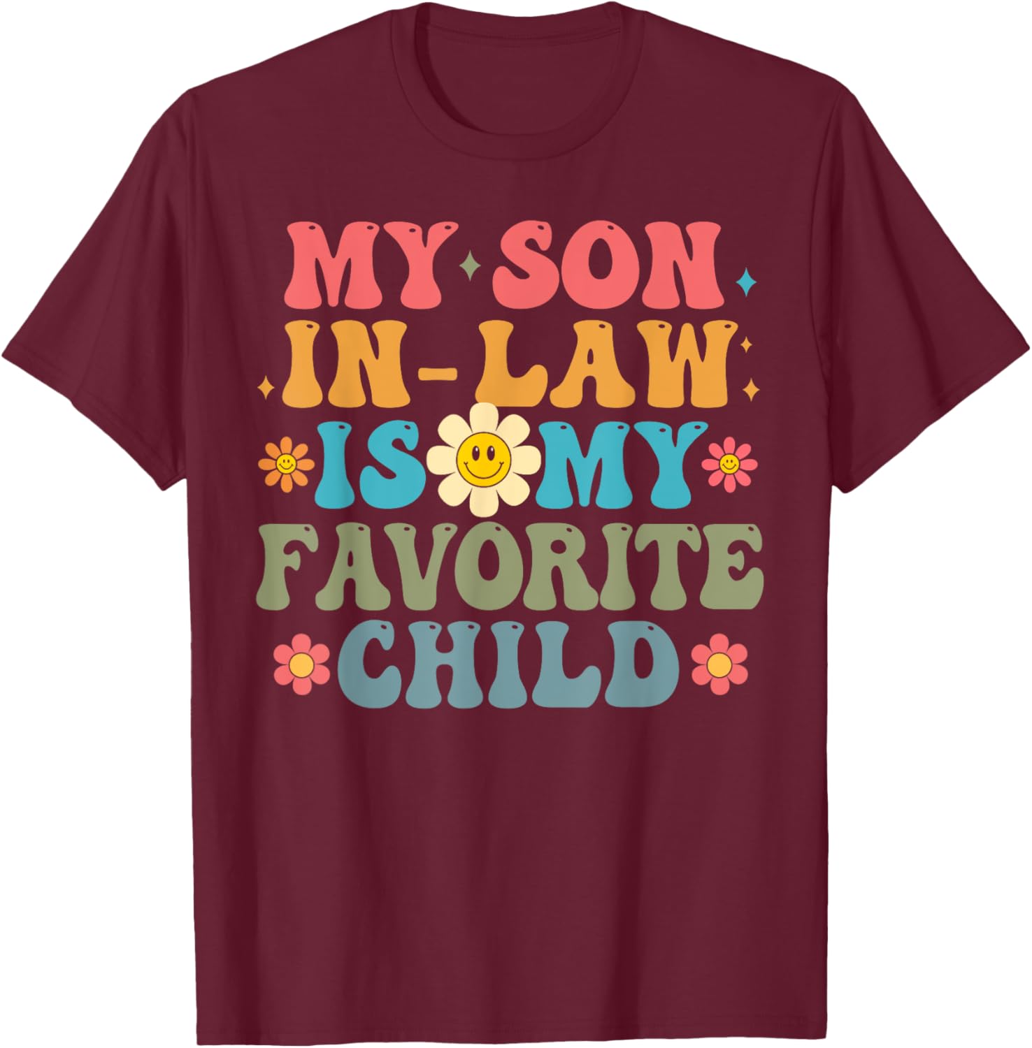 My Son In Law Is My Favorite Child-Mother In Law T-Shirt - T-Shirt | Maroon