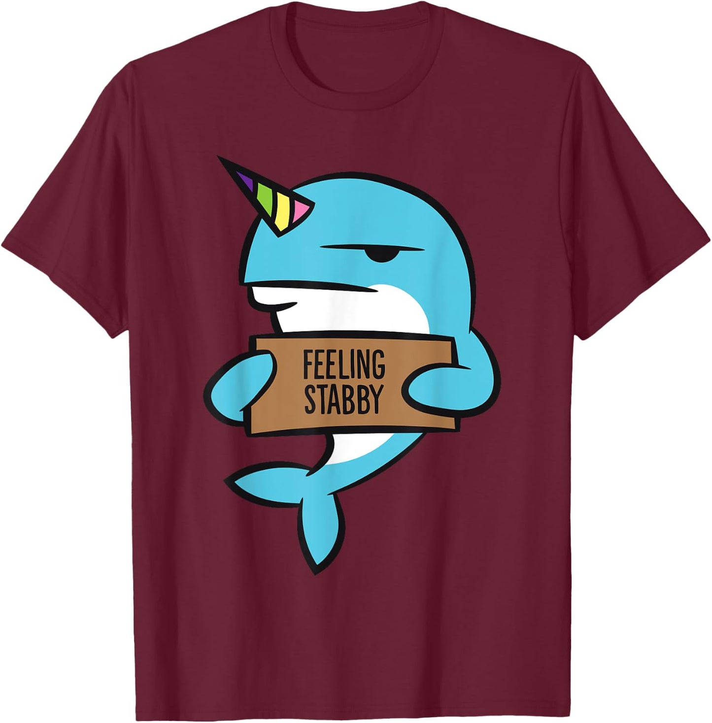 Narwhal Unicorn Of The Sea Feeling Stabby Funny Narwhal T-Shirt - T-Shirt | Maroon